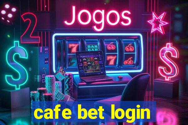 cafe bet login